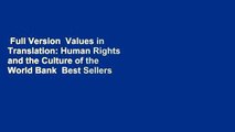 Full Version  Values in Translation: Human Rights and the Culture of the World Bank  Best Sellers