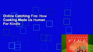 Online Catching Fire: How Cooking Made Us Human  For Kindle
