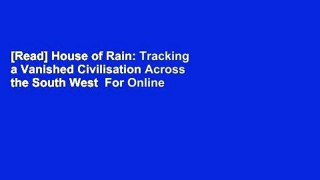 [Read] House of Rain: Tracking a Vanished Civilisation Across the South West  For Online