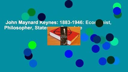 John Maynard Keynes: 1883-1946: Economist, Philosopher, Statesman Complete