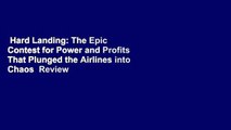 Hard Landing: The Epic Contest for Power and Profits That Plunged the Airlines into Chaos  Review