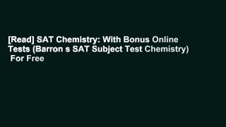 [Read] SAT Chemistry: With Bonus Online Tests (Barron s SAT Subject Test Chemistry)  For Free