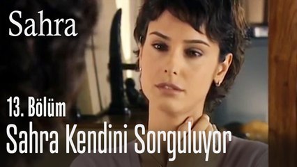 Sahra kendini sorguluyor - Sahra 13. Bölüm