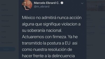 Ebrard dice que México no admitirá nunca acciones que violen su soberanía