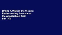 Online A Walk in the Woods: Rediscovering America on the Appalachian Trail  For Trial