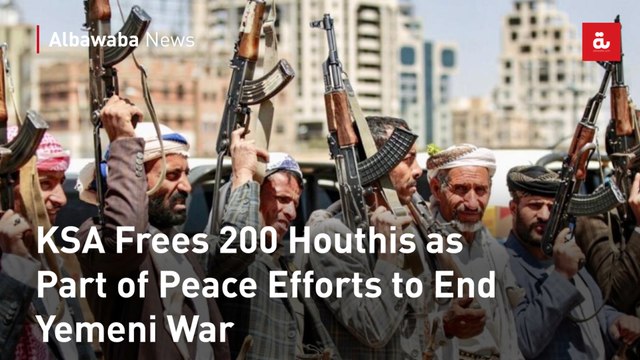 KSA Frees 200 Houthis as Part of Peace Efforts to End Yemeni War