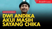 Dwi Andhika Akui Masih Sayang Chika Jessica