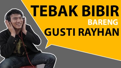 Tebak Bibir Bersama Gusti Rayhan