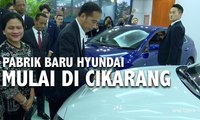 Pabrik Baru Hyundai Mulai di Cikarang