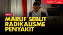 Sebut Radikalisme Penyakit, Wapres Ma'ruf: Harus Diperangi Bersama