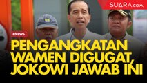 Pengangkatan Wamen Digugat, Jokowi: UU-nya Jelas Diperbolehkan