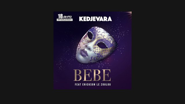 Kedjevara - Bebe Feat. Erickson le Zoulou (Audio Officiel)