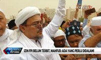 Izin FPI Belum Terbit, Mahfud MD: Ada yang Perlu Didalami