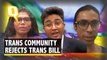Trans community Speaks Out Against the Trans Bill