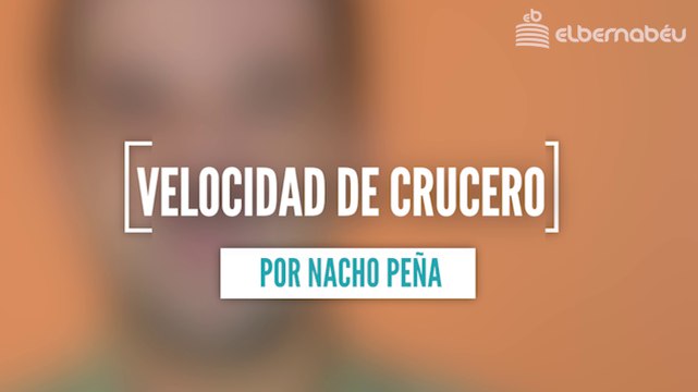 El Real Madrid pone velocidad de crucero , la opinión de Nacho Peña