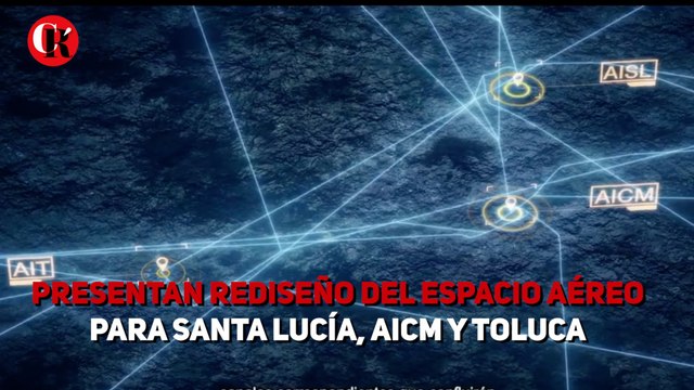 Presentan rediseño del espacio aéreo para Santa Lucía, AICM y Toluca