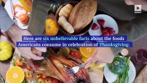 6 Unbelievable Thanksgiving Food Consumption Facts