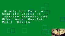 Simply Hot Pots: A Complete Course in Japanese Nabemono and Other Asian One-Pot Meals  Review