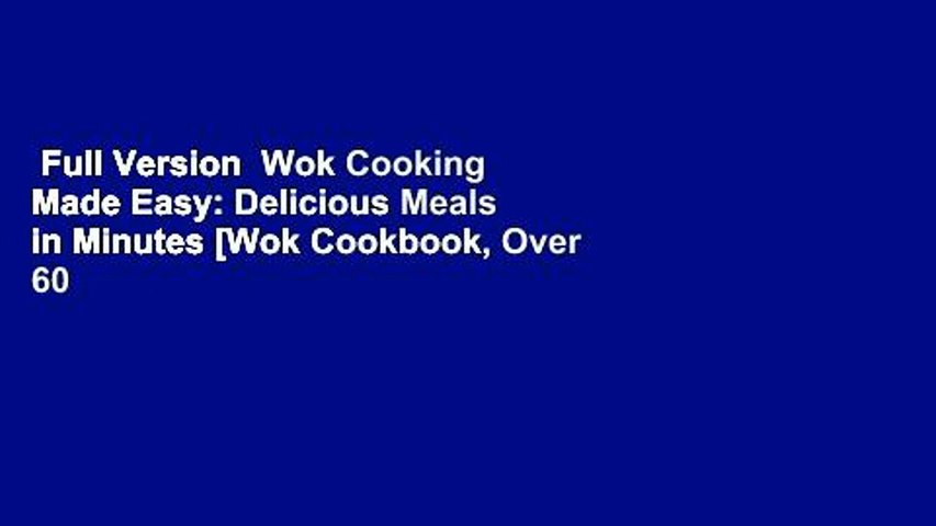 Full Version  Wok Cooking Made Easy: Delicious Meals in Minutes [Wok Cookbook, Over 60 Recipes]