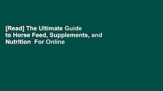 [Read] The Ultimate Guide to Horse Feed, Supplements, and Nutrition  For Online