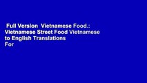 Full Version  Vietnamese Food.: Vietnamese Street Food Vietnamese to English Translations  For