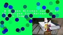 A Korean Kitchen Companion: 28 Recipes for Korean Dishes Complete