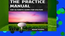 Online The Practice Manual: The Ultimate Guide for Golfers  For Trial