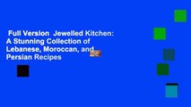 Full Version  Jewelled Kitchen: A Stunning Collection of Lebanese, Moroccan, and Persian Recipes
