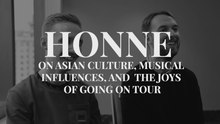 Honne on Asian Culture, Musical Influences, and the Joys of Going on Tour