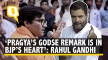 Pragya's Remark is in BJP and RSS' Hearts: Rahul Gandhi