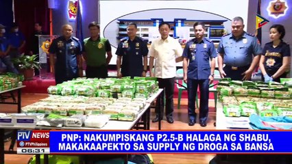 PNP: Nakumpiskang P2.5-B halaga ng shabu, makakaapekto sa supply ng droga sa bansa