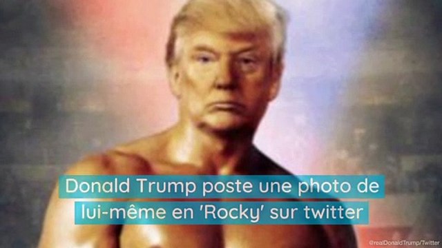 Donald Trump se présente en Rocky Balboa, torse nu, sur Twitter