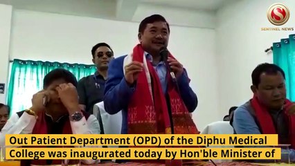 State Minister Pijush Hazarika inaugurate OPD Diphu Medical College Karbi Anglong