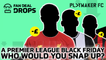 Fan Deal Drops | A Premier League Black Friday: Who would you sign?