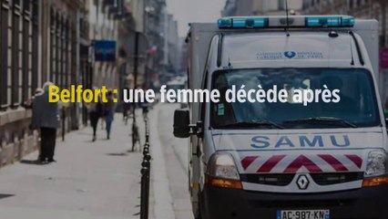 Belfort : une femme décède après cinq appels au Samu