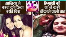 Bigg Boss 13: Himanshi Khurana's mother reaction,Alia Bhatt's special birthday wishes to her Sister