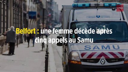 Belfort : une femme décède après cinq appels au Samu