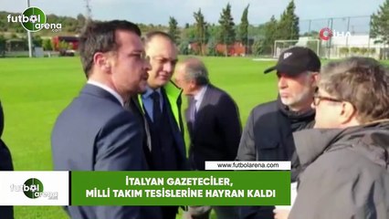 İtalyan gazeteciler, milli takım tesislerine hayran kaldı
