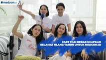 Cast Film Bebas Ucapkan Selamat Ulang Tahun untuk Medcom.id