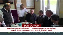 Başkan Erdoğan taksi durağını ziyaret etti