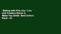 Baking with Kim-Joy: Cute and Creative Bakes to Make You Smile  Best Sellers Rank : #4