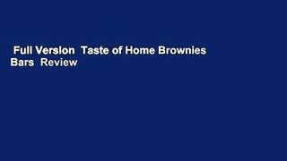 Full Version  Taste of Home Brownies  Bars  Review