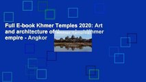 Full E-book Khmer Temples 2020: Art and architecture of the ancient Khmer empire - Angkor