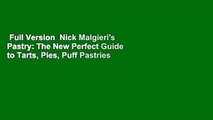 Full Version  Nick Malgieri's Pastry: The New Perfect Guide to Tarts, Pies, Puff Pastries and