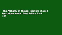 The Alchemy of Things: Interiors shaped by curious minds  Best Sellers Rank : #5