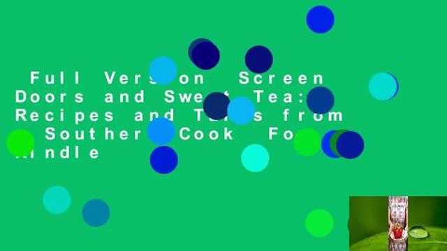 Full Version Screen Doors and Sweet Tea: Recipes and Tales from a Southern Cook For Kindle