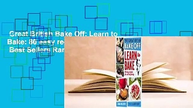 Great British Bake Off: Learn to Bake: 80 easy recipes for all the family Best Sellers Rank : #1