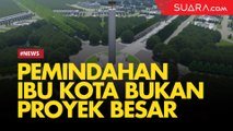 Kepala Bappenas: Pemindahan Ibu Kota Bukan Proyek Besar