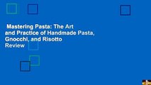 Mastering Pasta: The Art and Practice of Handmade Pasta, Gnocchi, and Risotto  Review