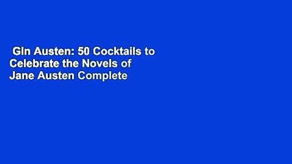 Gin Austen: 50 Cocktails to Celebrate the Novels of Jane Austen Complete